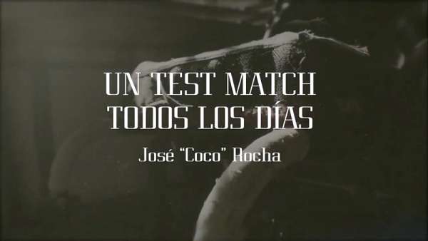 José “Coco” Rocha: “Un Test Match todos los días”